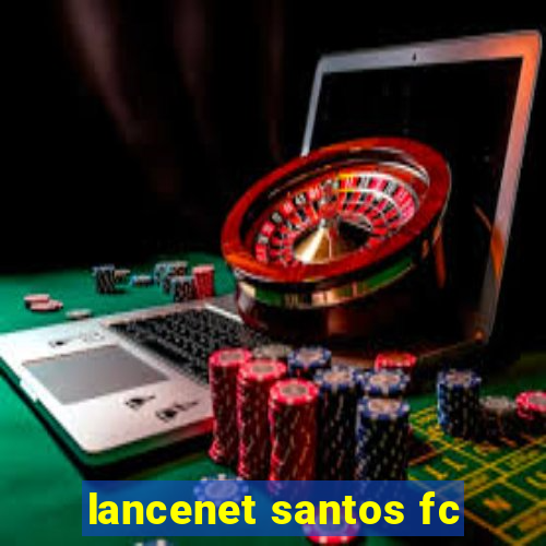 lancenet santos fc